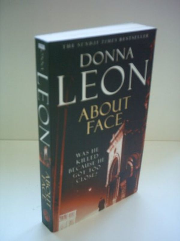 Cover Art for 2015143116592, About Face (Commissario Guido Brunetti Mystery) by Donna Leon