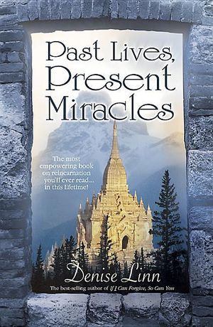 Cover Art for 9781401916824, Past Lives, Present Miracles by Denise Linn