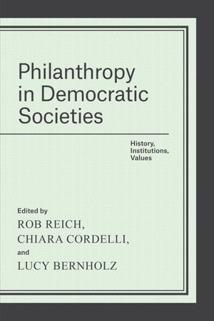 Cover Art for 9780226335643, Philanthropy in Democratic Societies: History, Institutions, Values by Rob Reich