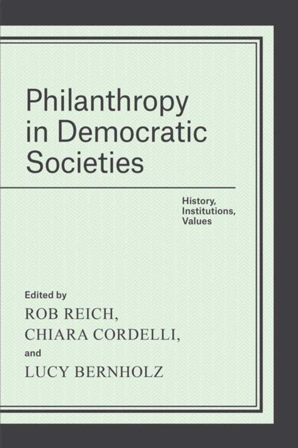 Cover Art for 9780226335643, Philanthropy in Democratic Societies: History, Institutions, Values by Rob Reich