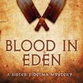 Cover Art for 9781472238757, Blood in Eden (Sister Fidelma Mysteries Book 30): An unputdownable mystery of bloodshed and betrayal by Peter Tremayne