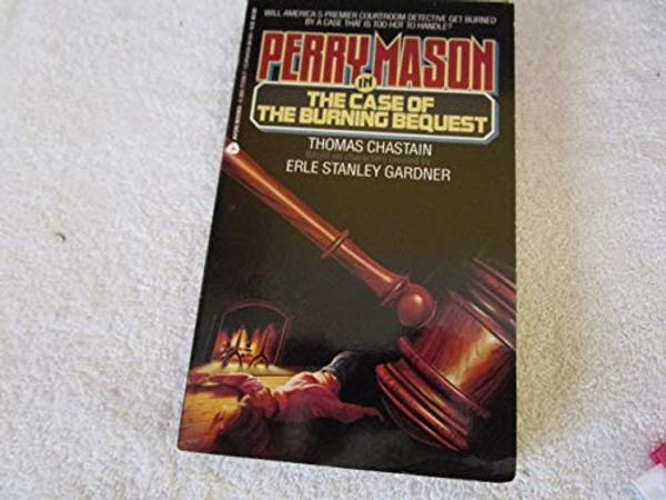 Cover Art for 9780380713189, Perry Mason in the Case of the Burning Bequest by Thomas Chastain