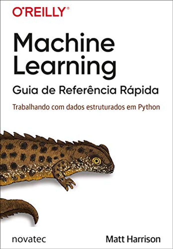 Cover Art for B08255K2ZQ, Machine Learning – Guia de Referência Rápida: Trabalhando com dados estruturados em Python (Portuguese Edition) by Matt Harrison