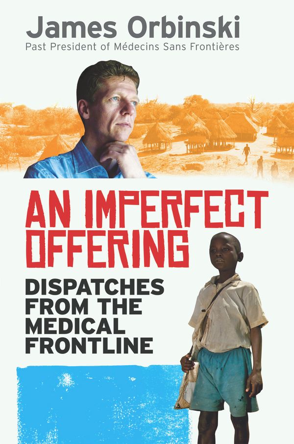 Cover Art for 9781846041013, An Imperfect Offering: Humanitarian Action in the Twenty-First Century by James Orbinski