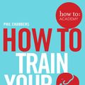 Cover Art for 9781509814565, How To Train Your Memory by Phil Chambers