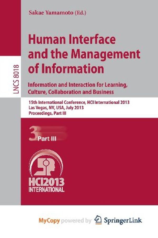 Cover Art for 9783642392276, Human Interface and the Management of Information: Information and Interaction for Learning, Culture, Collaboration and Business, 15th International ... 21-26, 2013, Proceedings,             Part I by 