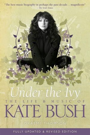 Cover Art for 9781783056996, Kate Bush: Under the Ivy by Graeme Thomson