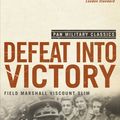 Cover Art for 9780330509978, Defeat Into Victory by William Slim