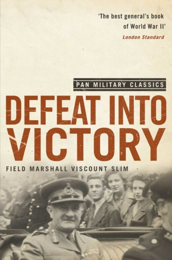 Cover Art for 9780330509978, Defeat Into Victory by William Slim