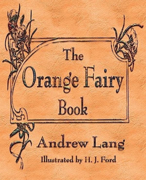 Cover Art for 9781603863087, The Orange Fairy Book by Andrew Lang