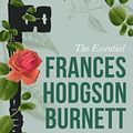 Cover Art for B01N7IKGM4, The Essential Frances Hodgson Burnett: The Secret Garden, Little Lord Fauntleroy, A Little Princess, and The Lost Prince (Illustrated) by Hodgson Burnett, Frances, Nicholas Tamblyn