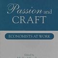 Cover Art for 9780472066858, Passion and Craft: Economists at Work by Michael Szenberg