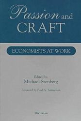 Cover Art for 9780472066858, Passion and Craft: Economists at Work by Michael Szenberg