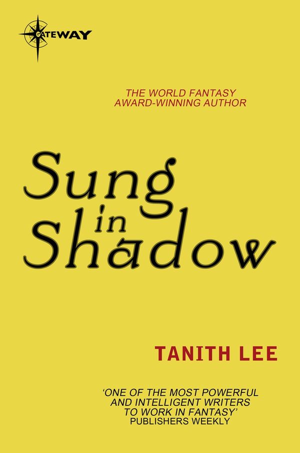 Cover Art for 9780575120662, Sung in Shadow by Tanith Lee