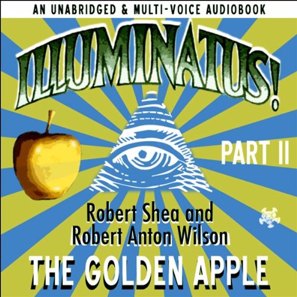 Cover Art for B017O9SC9K, Illuminatus! Part II: The Golden Apple by Robert Shea, Robert Anton Wilson