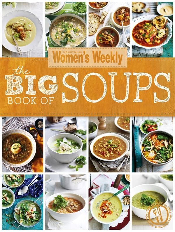 Cover Art for 9781742454771, The Big Book of Soups by Australian Women's Weekly Staff