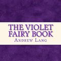 Cover Art for 9781535325776, The Violet Fairy Book by Andrew Lang