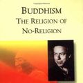 Cover Art for 9780804832038, Buddhism the Religion of No-Religion (Alan Watts Love of Wisdom) by Alan Watts