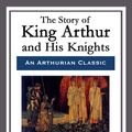 Cover Art for 9781681465227, The Story of King Arthur and His Knights by Howard Pyle