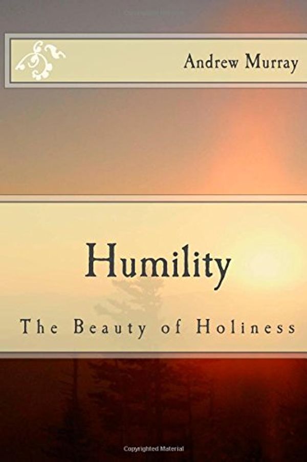 Cover Art for 9781502559562, Humility: The Beauty of Holiness by Andrew Murray