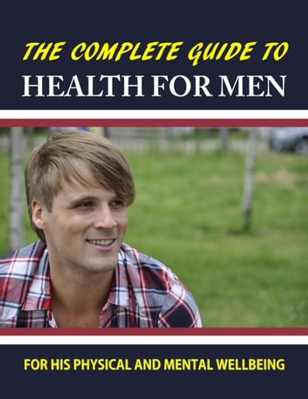 Cover Art for 9781329886353, The Complete Guide to Health for Men by Steven Carroll, Lorna Carroll
