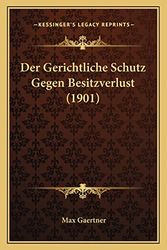 Cover Art for 9781167548512, Der Gerichtliche Schutz Gegen Besitzverlust (1901) by Max Gaertner