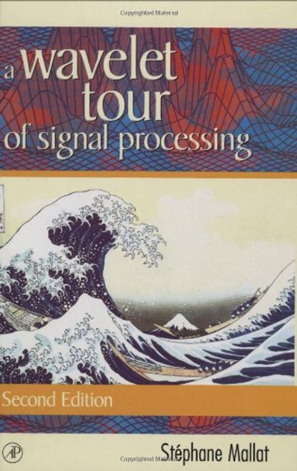 Cover Art for 9780124666061, A Wavelet Tour of Signal Processing by Stephane Mallat