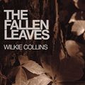 Cover Art for 9781907727818, The Fallen Leaves by Wilkie Collins