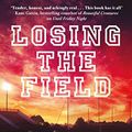 Cover Art for B07DTLMWD3, Losing the Field (Field Party Book 4) by Abbi Glines