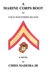 Cover Art for 9780741414434, A Marine Corps Boot by Chris  Jr. Madeira