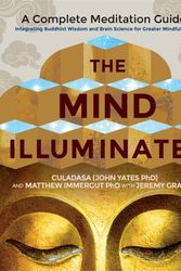 Cover Art for 9781781808207, The Mind Illuminated: A Complete Meditation Guide Integrating Buddhist Wisdom and Brain Science for Greater Mindfulness by Culadasa