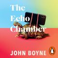 Cover Art for 9781473588615, The Echo Chamber by John Boyne