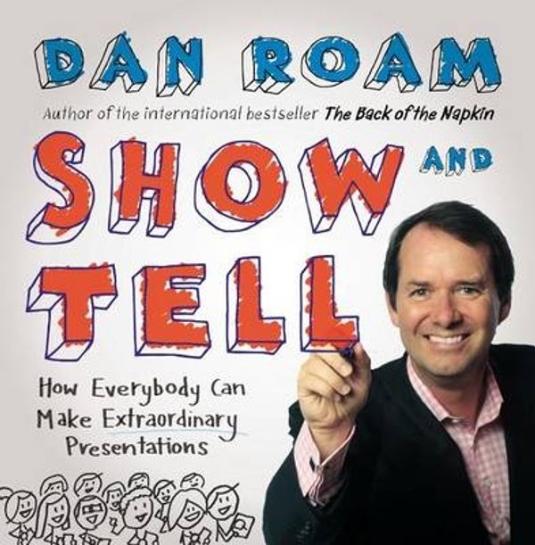 Cover Art for 9781591846857, Show and Tell by Dan Roam