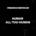 Cover Art for B083F6FJZ6, Human, All Too Human by Friedrich Nietzsche