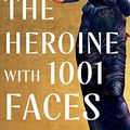 Cover Art for B08X8ZVFMG, The Heroine with 1001 Faces by Maria Tatar