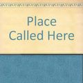 Cover Art for 9781401308834, A Place Called Here by Cecelia Ahern