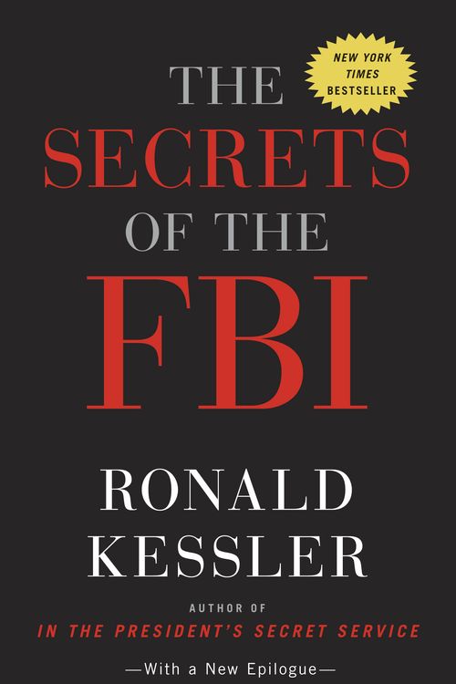 Cover Art for 9780307719706, The Secrets Of The Fbi by Ronald Kessler
