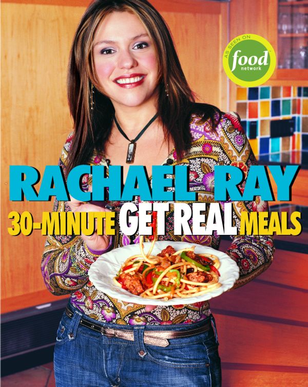 Cover Art for 9780307757944, Rachael Ray's 30-Minute Get Real Meals by Rachael Ray