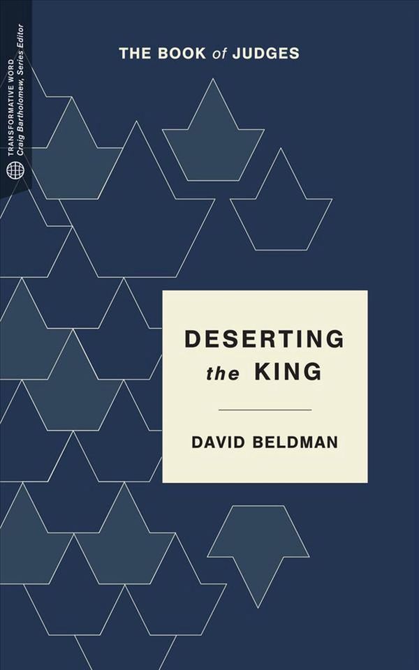 Cover Art for 9781577997764, Deserting the KingThe Book of Judges by David Beldman