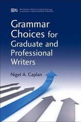 Cover Art for 9780472035014, Grammar Choices for Graduate and Professional Writers by Nigel A. Caplan