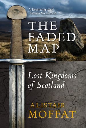 Cover Art for 9780857900579, The Faded Map by Alistair Moffat