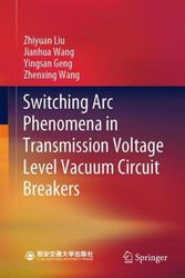 Cover Art for 9789811613975, Switching Arc Phenomena in Transmission Voltage Level Vacuum Circuit Breakers by Zhiyuan Liu, Jianhua Wang, Yingsan Geng, Zhenxing Wang
