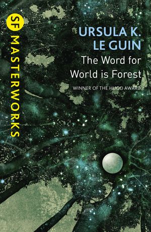 Cover Art for 9781473205789, The Word for World is Forest by Ursula K. Le Guin