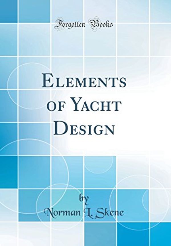 Cover Art for 9780265660676, Elements of Yacht Design (Classic Reprint) by Norman L. Skene