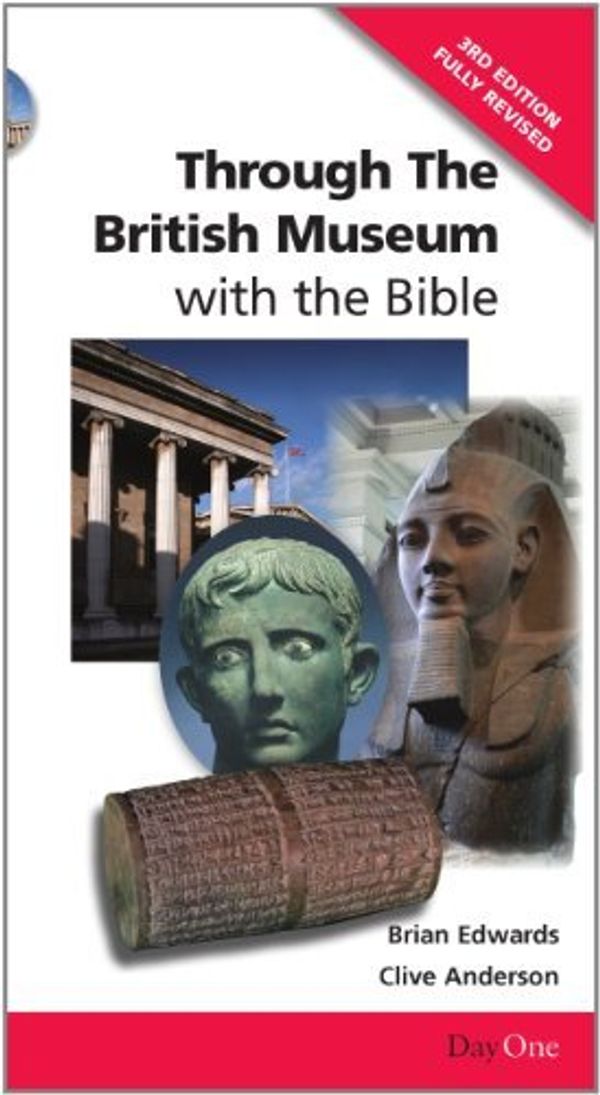 Cover Art for B01K9BIZYW, Through the British Museum with the Bible Third edition (Day One Travel Guide) by Brian H Edwards (2011-08-24) by 