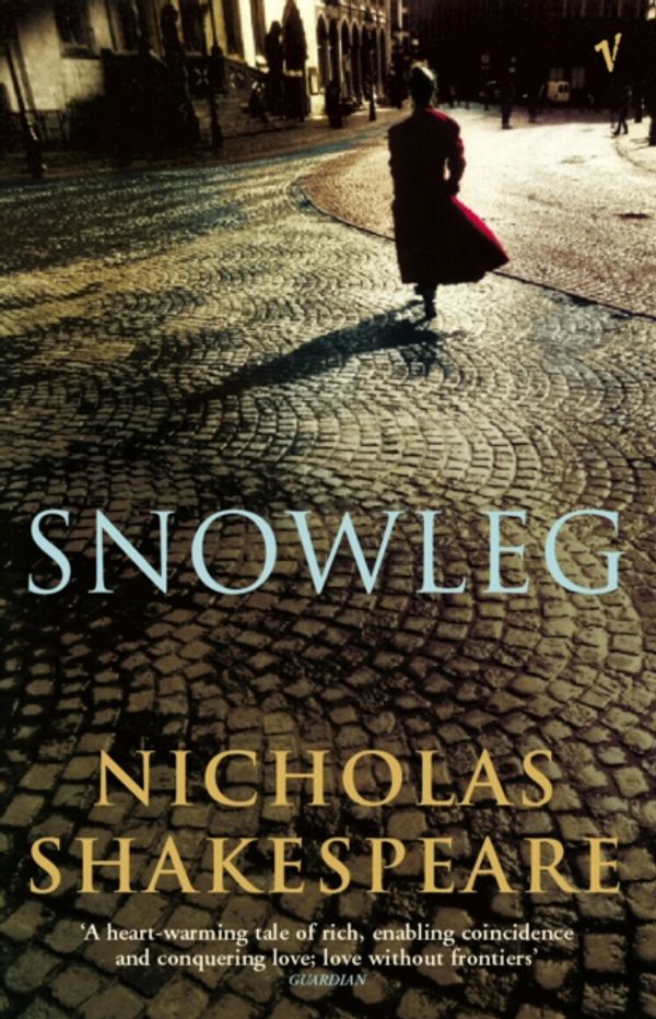 Cover Art for 9780099466093, Snowleg by Nicholas Shakespeare