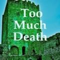 Cover Art for B00DQWAHQG, Too Much Death by Sue Butler