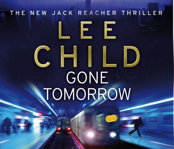 Cover Art for 9781846571602, Gone Tomorrow: (Jack Reacher 13) by Lee Child