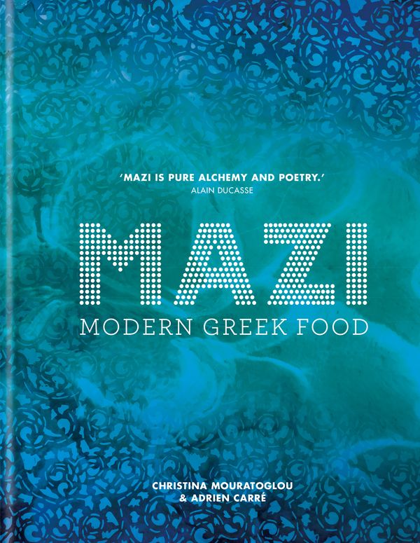 Cover Art for 9781784723170, MAZI: Modern Greek Food by Christina Mouratoglou