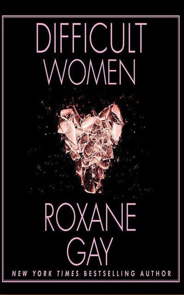 Cover Art for 9781978603998, Difficult Women by Roxane Gay
